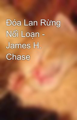 Đóa Lan Rừng Nổi Loạn - James H. Chase