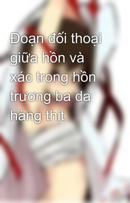 Đoạn đối thoại giữa hồn và xác trong hồn trương ba da hàng thịt