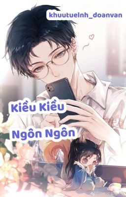 [ ĐOẢN] Kiều Kiều Ngôn Ngôn