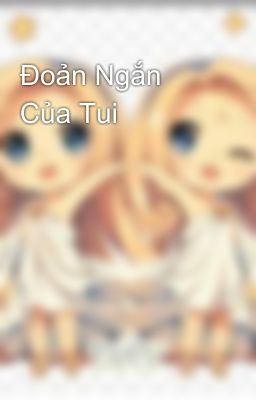 Đoản Ngắn Của Tui