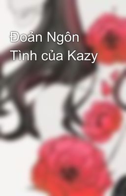 Đoản Ngôn Tình của Kazy