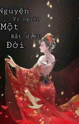 [Đoản] Nguyện vì người một đời bất diệt!