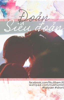 ĐOẢN & SIÊU ĐOẢN (KAIYUAN_SHORTFIC)