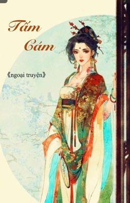 #Đoản [ TẤM CÁM - Cám ngoại truyện ] 