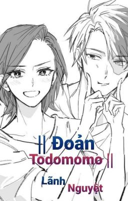 Đoản Todomomo || Todoroki×Yaomomo|| BnHA