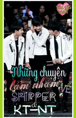 [Đoản Văn] (All Thiên) Những Chuyện Lảm Nhảm Về Shipper Và KT-NT