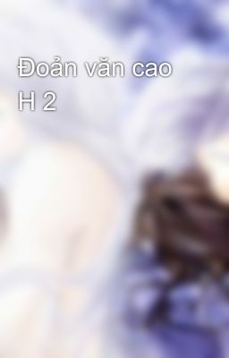 Đoản văn cao H 2