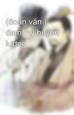 (đoản văn ) đam mỹ huyền lượng