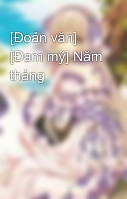 [Đoản văn] [Đam mỹ] Năm tháng