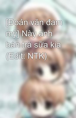 [Đoản văn đam mỹ] Này anh bán trà sữa kia (Edit: NTK)