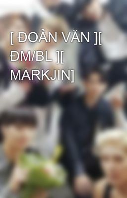 [ ĐOẢN VĂN ][ ĐM/BL ][ MARKJIN]