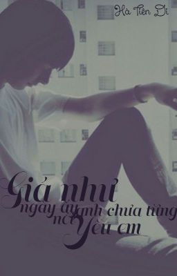 [Đoản văn] Giá như ngày ấy anh chưa từng nói yêu em