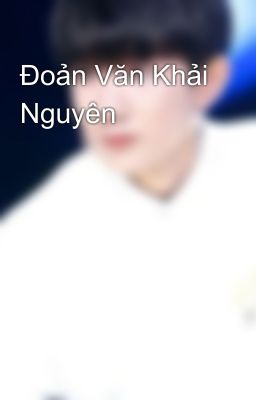 Đoản Văn Khải Nguyên 