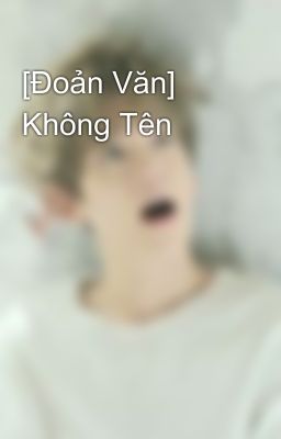 [Đoản Văn] Không Tên