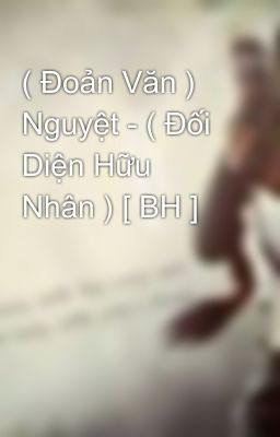 ( Đoản Văn ) Nguyệt - ( Đối Diện Hữu Nhân ) [ BH ]