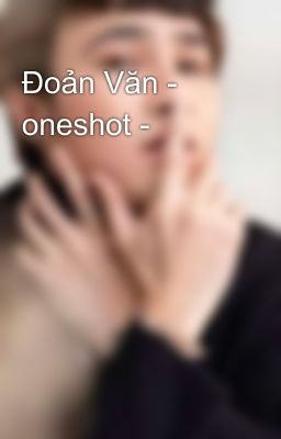 Đoản Văn - oneshot -