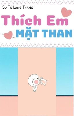 [Đoản văn] Thích Em Mặt Than