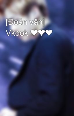 [Đoản văn] Vkook ❤❤❤