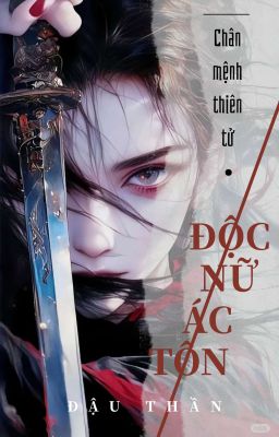 Độc Nữ Ác Tôn: Chân Mệnh Thiên Tử