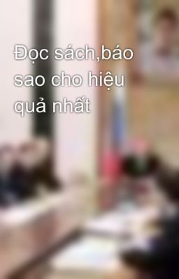 Đọc sách,báo sao cho hiệu quả nhất