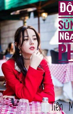 ĐỘC SỦNG NGẠO PHI - Dilraba Fanfic ❤