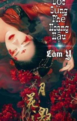 Độc Sủng Phế Hoàng Hậu - Lam Y