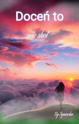 Doceń to! - One shot