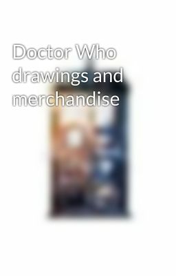 Doctor Who drawings and merchandise