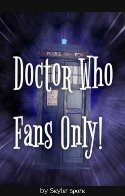 Doctor Who Lovers Only!