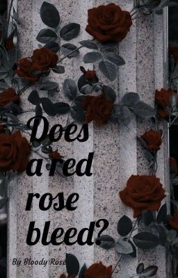 Does a red rose bleed?