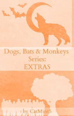 Dogs, Bats & Monkeys Series: EXTRAS