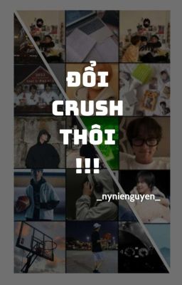 ĐỔI CRUSH THÔI!!!