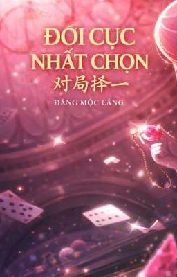 ĐỐI CỤC NHẤT CHỌN