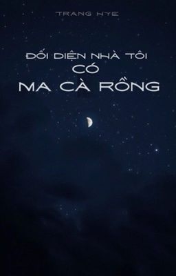 Đối Diện Nhà Tôi Có Ma Cà Rồng