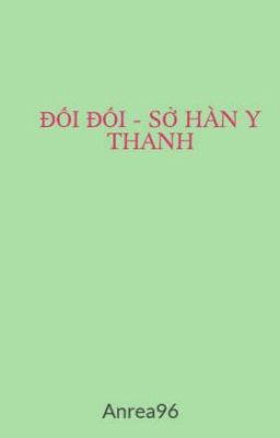 ĐỐI ĐỐI - SỞ HÀN Y THANH