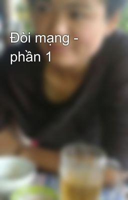 Đòi mạng - phần 1