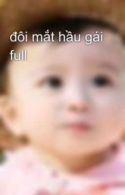 đôi mắt hầu gái full