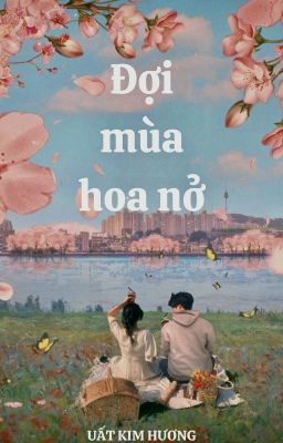 ĐỢI MÙA HOA NỞ - UẤT KIM HƯƠNG