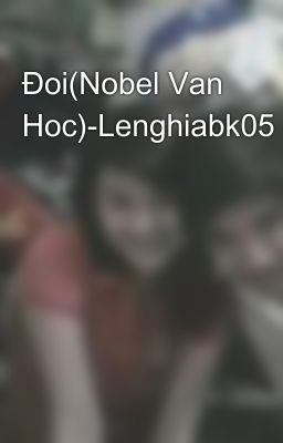 Đoi(Nobel Van Hoc)-Lenghiabk05