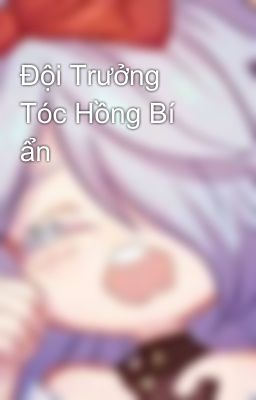 Đội Trưởng Tóc Hồng Bí ẩn