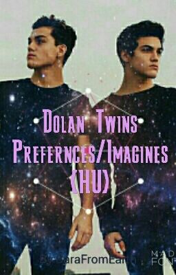 Dolan Twins Preferences/Imagines {HU}