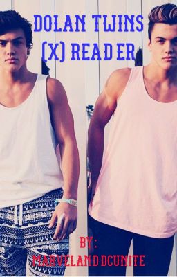 Dolan Twins X Reader (Incomplete/Editing)