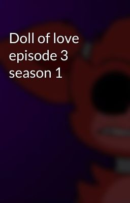 Doll of love episode 3 season 1