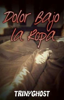 Dolor Bajo la Ropa [Izzaxl/One-Shot] (Editanding)