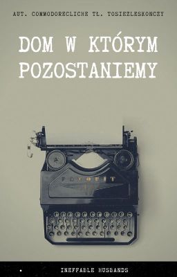 Dom w którym pozostaniemy | Ineffable Husbands |