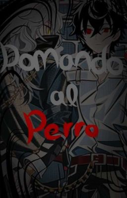 Domando Al Perro [yaoi] 