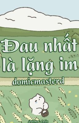 domicmasterd | đau nhất là lặng im (nsfw)