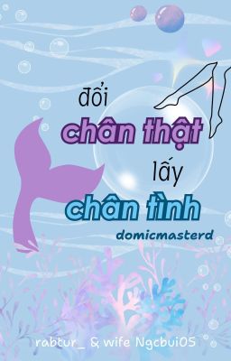 domicmasterd | đổi chân thật lấy chân tình