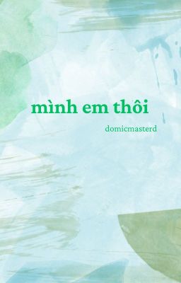 domicmasterd | mình em thôi