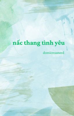 domicmasterd | nấc thang tình yêu